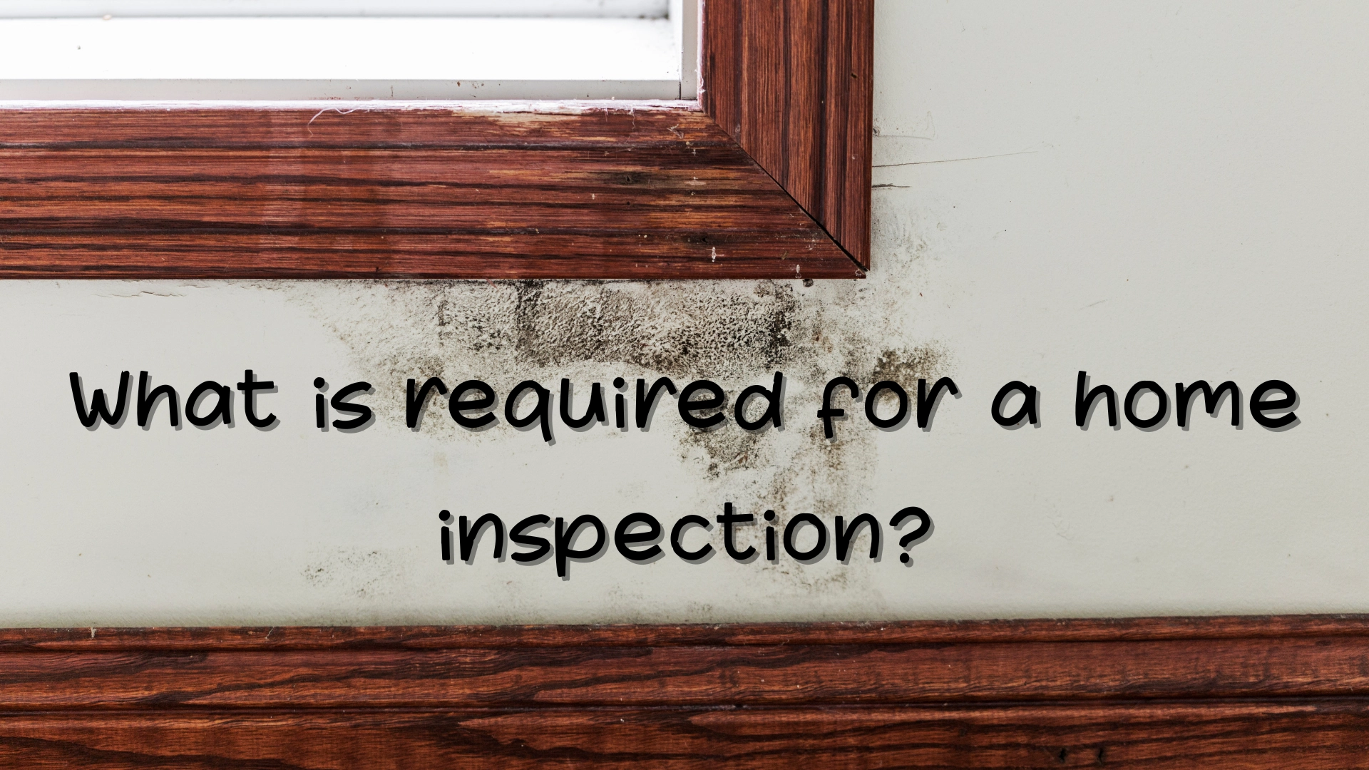 What is required for a home inspection