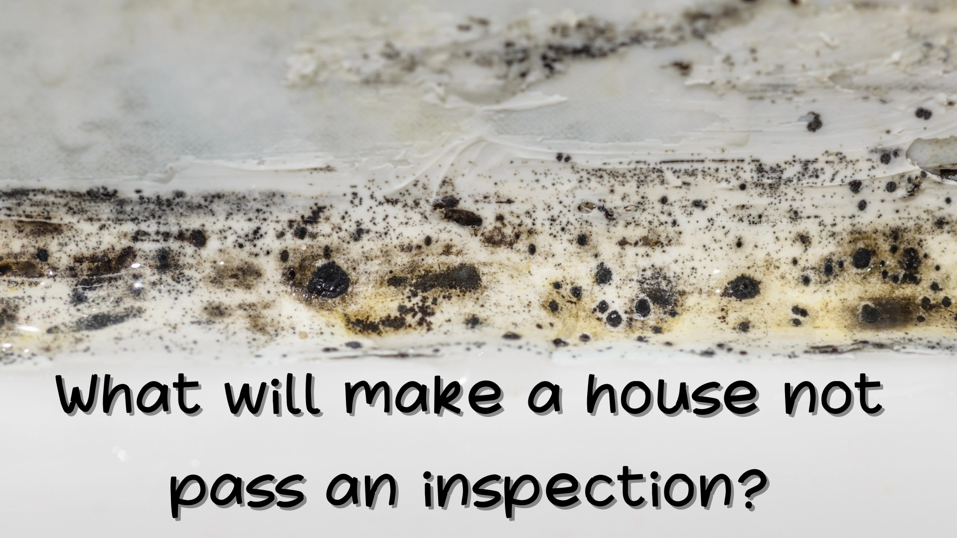 What will make a house not pass an inspection